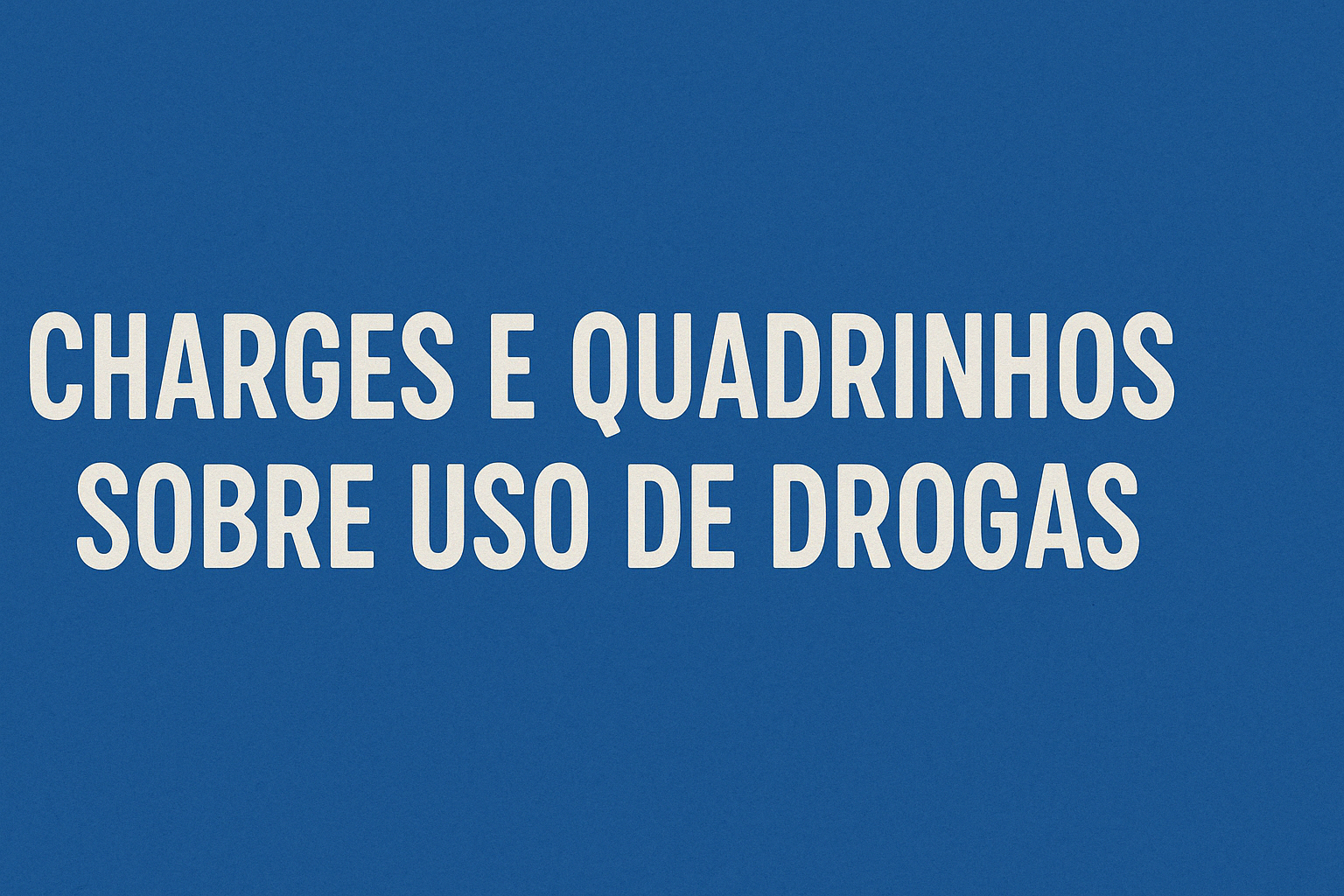 Histórias em quadrinhos e charges de combate às drogas
